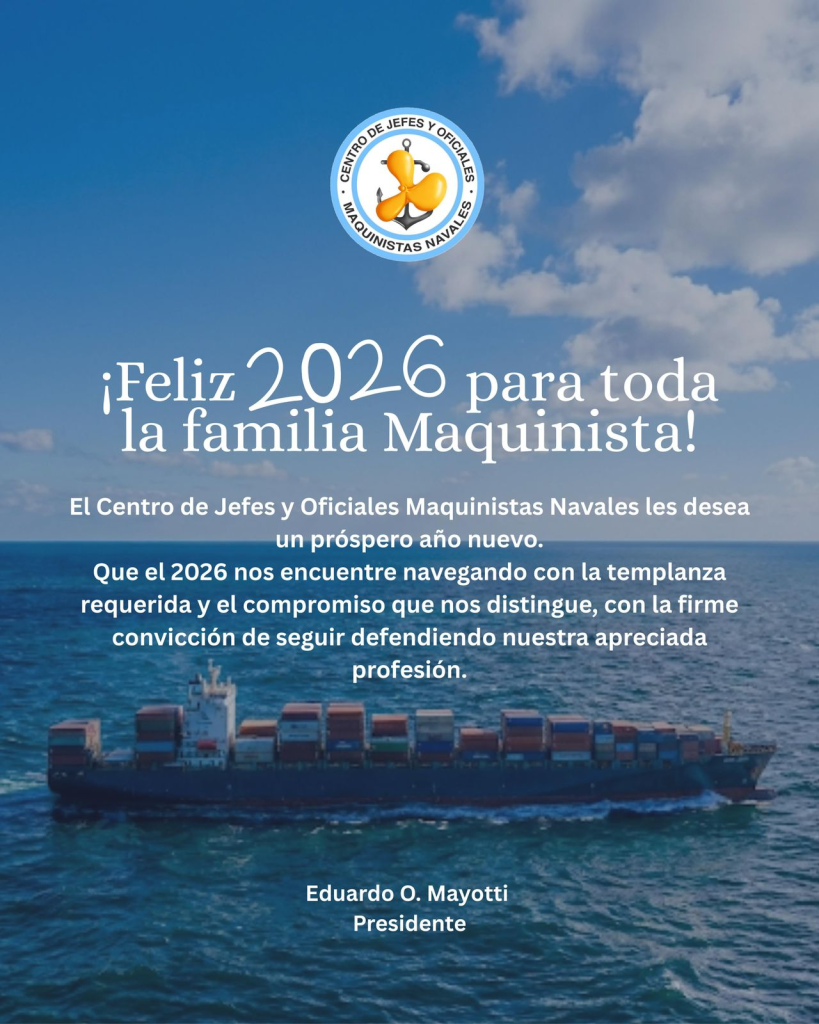 ¡Feliz 2026 para toda la familia Maquinista!
El Centro de Jefes y Oficiales Maquinistas Navales les desea un próspero año nuevo.
Que el 2026 nos encuentre navegando con la templanza requerida y el compromiso que nos distingue, con la firme convicción de seguir defendiendo nuestra apreciada profesión.
Eduardo O. Mayotti
Presidente